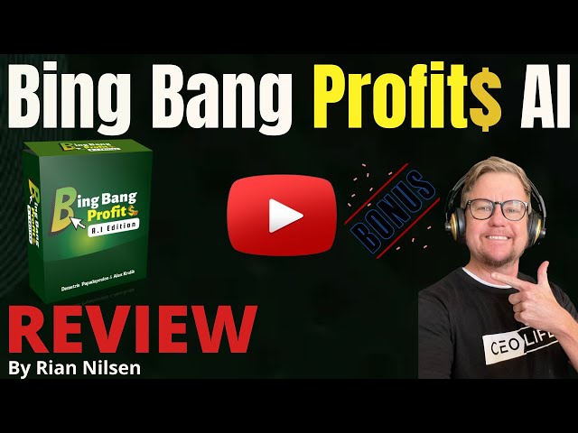 Bing Bang Profits A.I Edition: Drive Traffic and Earn Online